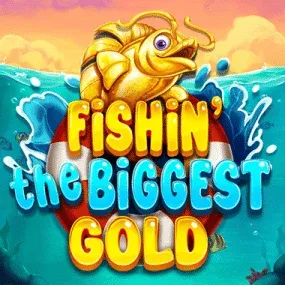 Fishin the Biggest Gold Fishin the Biggest Gold
